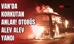 Van'da Korkutan Anlar! Otobüs Alev Alev Yandı