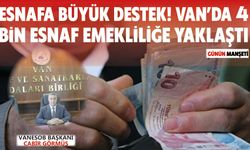 Esnafa Büyük Destek! Van’da 4 Bin Esnaf Emekliliğe Yaklaştı