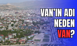 Van’ın Adı Neden Van?