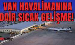 Van Ferit Melen Havalimanına Dair Önemli Gelişme!