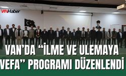 Van’da “İlme ve Ulemaya Vefa” Programı Düzenlendi