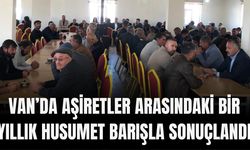 Van’da Aşiretler Arasındaki Bir Yıllık Husumet Barışla Sonuçlandı