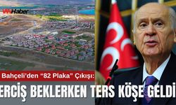 Erciş 82 Plaka Olmayı Bekliyordu, Bahçeli'den Ters Köşe