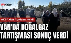 Van'da Doğalgaz Tartışması Sonuç Verdi: AKSA'dan Açıklama Geldi