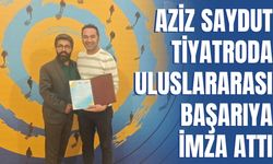 Aziz Saydut Tiyatroda Uluslararası Başarıya İmza Attı