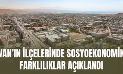 Van’ın İlçelerinde Sosyoekonomik Farklılıklar Açıklandı