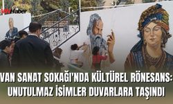 Van Sanat Sokağı'nda Kültürel Rönesans: Unutulmaz İsimler Duvarlara Taşındı