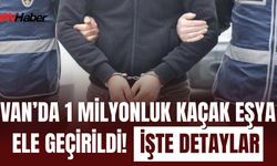 Van Başkale’de Uyuşturucu ve Gümrük Kakçılığı Operasyonu