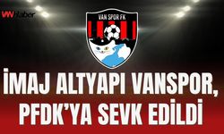 İmaj Altyapı Vanspor, PFDK’ya Sevk Edildi