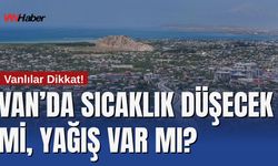 Meteoroloji Açıkladı: Van’da Sıcaklık Düşecek mi, Yağış Var mı?