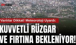 Vanlılar Dikkat! Meteoroloji Uyardı: Kuvvetli Rüzgar ve Fırtına Bekleniyor