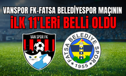Vanspor FK - Fatsa Belediyespor Maçının İlk 11’leri Belli Oldu