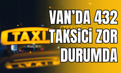 Van'da 432 Taksici Zor Durumda!