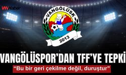 Vangölüspor’dan TFF’ye Tepki: “Bu bir geri çekilme değil, duruştur”