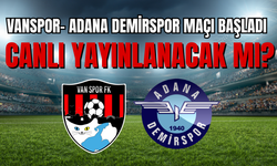 Vanspor-Adana Demirspor Maçı Başladı! CANLI İZLE