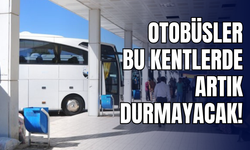 Şehirlerarası Otobüslerde Yeni Uygulama! Otobüsler Bu Kentlerde Artık Durmayacak!