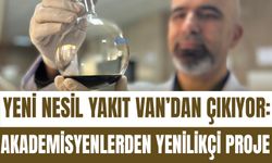 Yeni Nesil Yakıt Van’dan Çıkıyor: Akademisyenlerden Yenilikçi Proje