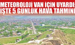 Meteoroloji Van İçin Uyardı: İşte 5 Günlük Hava Tahmini
