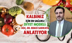Kalbiniz İçin En Sağlıklı Diyet Modeli: Doç. Dr. Remzi Sarıkaya Anlatıyor