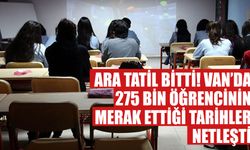 Ara Tatil Bitti! Van’da 275 Bin Öğrencinin Merak Ettiği Tarihler Netleşti