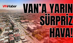 Van’da Hava Değişiyor!