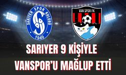 Sarıyerspor 9 kişiyle Vanspor’u mağlup etti