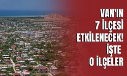 Van'ın ​Erciş, Muradiye, İpekyolu, Tuşba, Edremit, Gevaş ve Çaldıran İlçeleri Elektrik Kesintilerinden Etkilenecek!