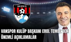 Vanspor Kulüp Başkanı Erol Temel'den Önemli Açıklamalar