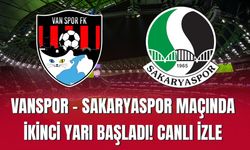 Vanspor – Sakaryaspor Maçında İkinci Yarı Başladı! CANLI İZLE