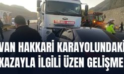 Van-Hakkari karayolundaki kazada ölü sayısı arttı