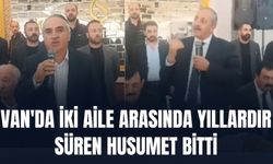 Van'da Yıllar Süren Husumet Bitti: Yağızer ve Bayram Aileleri Barıştı