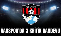 Vanspor'da 3 Kritik Randevu