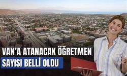 Van’a Atanacak Öğretmen Sayısı Belli Oldu