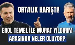 Erol Temel ile Murat Yıldırım Arasında Neler Oluyor? Ortalık Karıştı!