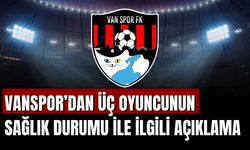 Vanspor’dan Bekircan Kara, Erdi Dikmen ve Sabahattin Destici’nin Sağlık Durumu ile İlgili Açıklama