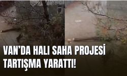 Van’da Halı Saha Projesi Tartışma Yarattı!