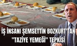 İş İnsanı Şemsettin Bozkurt'tan "Taziye Yemeği" Tepkisi