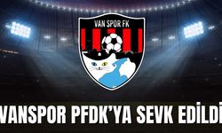 Vanspor PFDK’ya Sevk Edildi