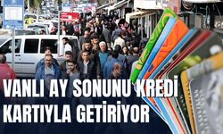 Vanlı Ay Sonunu Kredi Kartıyla Getiriyor