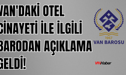 Van'daki Otel Cinayetiyle İlgili Van Barosu'ndan İlk Açıklama Geldi!