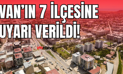 Van’ın İpekyolu, Tuşba, Erciş,Muradiye, Başkale, Edremit İlçelerine Uyarı Verildi!