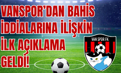 Vanspor'dan Bahis Soruşturmasına İlk Tepki: "Sadece Futbolcular Değil, Herkes Araştırılsın!"