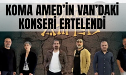 Koma Amed konseri ertelendi! işte Koma Amed konserinin ertelenme nedeni...
