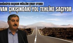 DOĞUSİFED Başkanı Müslüm Erbay Uyardı: Van Çıkışındaki Viraj Ölüm Saçıyor!
