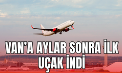 Van'a aylar sonra ilk uçak indi