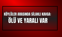 Köylüler arasında çatışma: Ölü ve yaralılar var