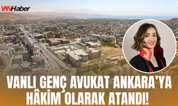 Vanlı Avukat Ankara’ya Hâkim Olarak Atandı!