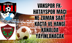 Vanspor FK–Hatayspor Maçı Ne Zaman, Saat Kaçta ve Hangi Kanalda Yayınlanacak?