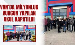 Van’da Milyonluk Vurgun Yapılan Okul Kapatıldı