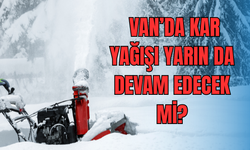 Van’da Kar Yağışı Devam Edecek Mi?